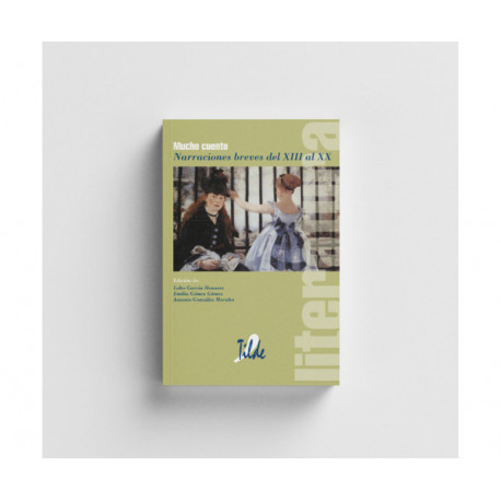 Mucho cuento : Narraciones breves del XIII al XX
