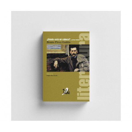 ¿Dónde está mi cabeza? y otros relatos. Benito Pérez Galdós.