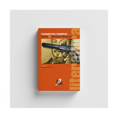 Costumbristas románticos. Larra - Mesonero Romanos