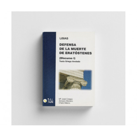 Defensa de la muerte de Eratóstenes.   Discurso I de Lisias (texto griego anotado).