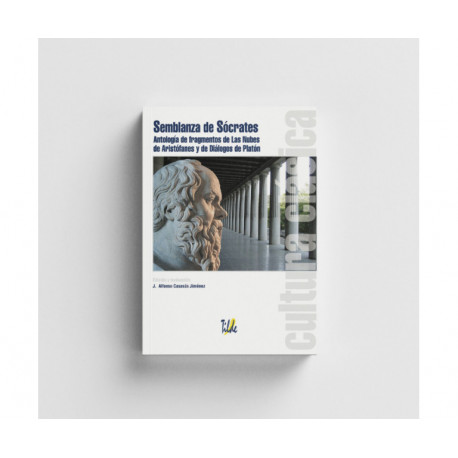 Cultura Clásica: Semblanza de Sócrates.  Antología de fragmentos de Las Nubes de Aristófanes y de Diálogos de Platón.